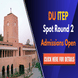 DU ITEP Spot Round 2 Admissions Open; Seat Allotment by October 6